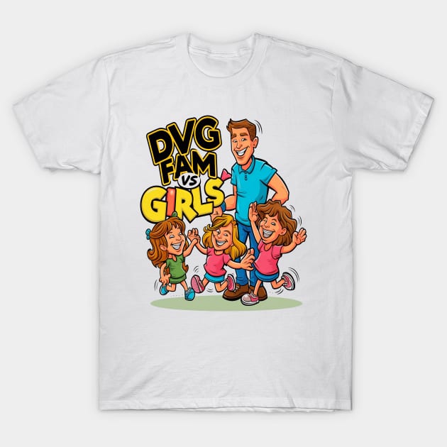 Dad V Girls - DVG Fam T-Shirt by nightmarehocuspocus